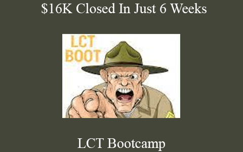 LCT Bootcamp – $16K Closed In Just 6 Weeks