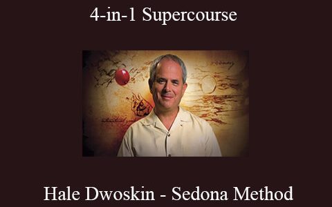 Hale Dwoskin – Sedona Method – 4-in-1 Supercourse