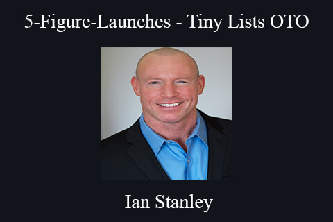 Ian Stanley – 5-Figure-Launches – Tiny Lists OTO