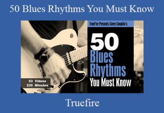 50 Blues Rhythms You Must Know – Truefire