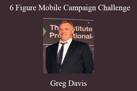 Greg Davis – 6 Figure Mobile Campaign Challenge