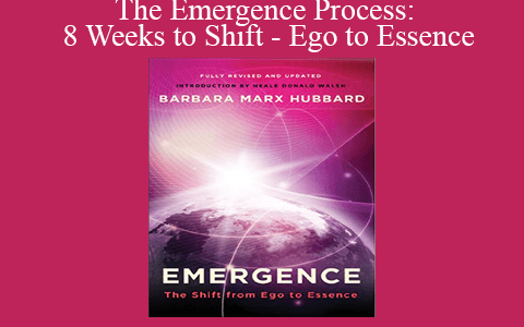 Ego to Essence – The Emergence Process: 8 Weeks to Shift