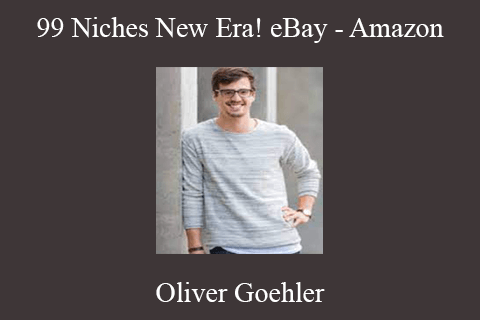 Oliver Goehler – 99 Niches New Era! eBay – Amazon