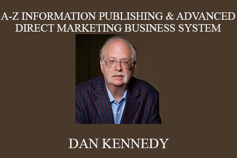 DAN KENNEDY – A-Z INFORMATION PUBLISHING & ADVANCED DIRECT MARKETING BUSINESS SYSTEM