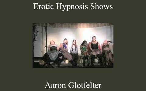 Aaron Glotfelter – Erotic Hypnosis Shows