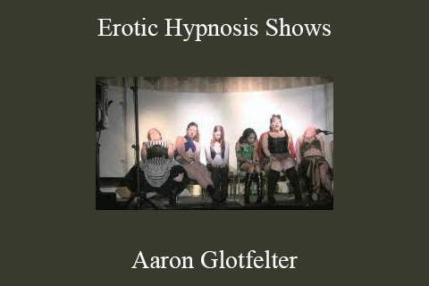 Aaron Glotfelter – Erotic Hypnosis Shows