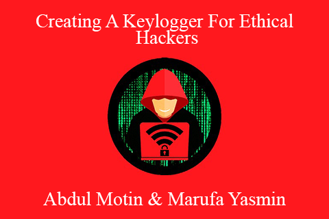 Abdul Motin & Marufa Yasmin – Creating A Keylogger For Ethical Hackers