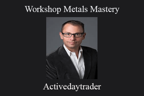 Activedaytrader – Workshop Metals Mastery