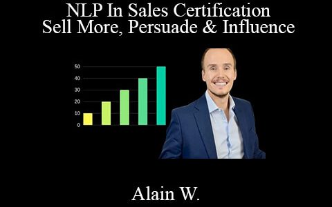 Alain W. – NLP In Sales Certification- Sell More, Persuade & Influence