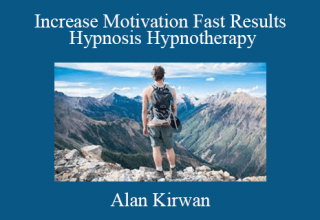 Alan Kirwan – Increase Motivation Fast Results Hypnosis Hypnotherapy