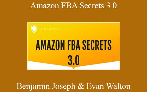 Benjamin Joseph & Evan Walton – Amazon FBA Secrets 3.0