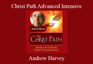 Andrew Harvey – Christ Path Advanced Intensive