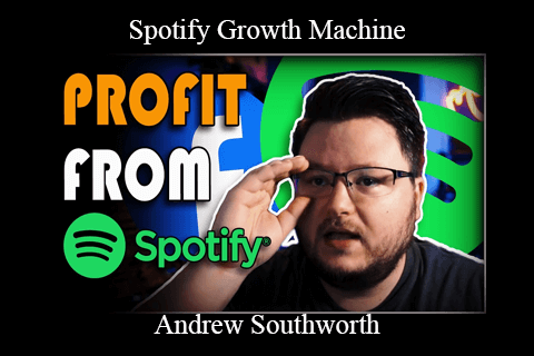 Andrew Southworth – Spotify Growth Machine