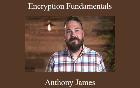 Anthony James – Encryption Fundamentals