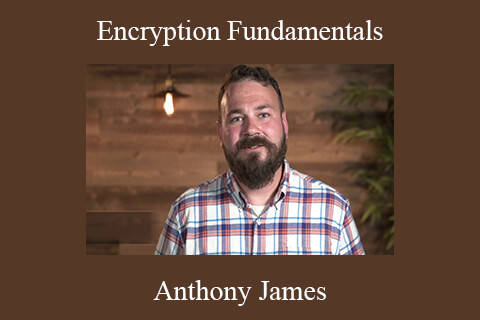 Anthony James – Encryption Fundamentals