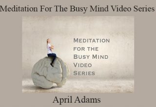 April Adams – Meditation For The Busy Mind Video Series