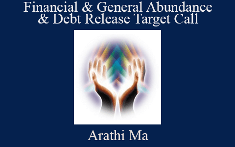 Arathi Ma – Financial & General Abundance & Debt Release Target Call