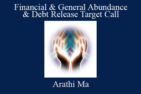 Arathi Ma – Financial & General Abundance & Debt Release Target Call