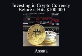 Assata – Investing in Crypto Currency Before it Hits $100.000