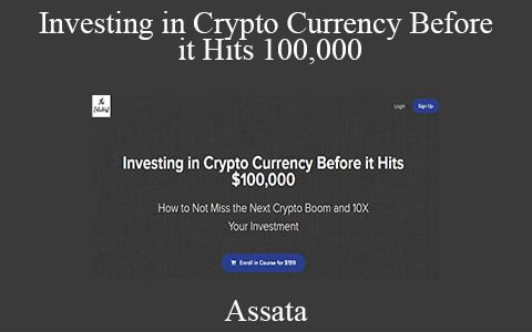 Assata – Investing in Crypto Currency Before it Hits 100,000