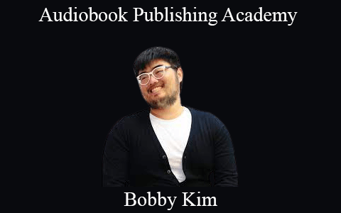 Bobby Kim – Audiobook Publishing Academy