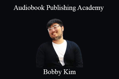 Bobby Kim – Audiobook Publishing Academy