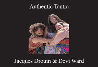 Jacques Drouin & Devi Ward – Authentic Tantra