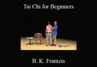 Bruce Kumar Frantzis – Tai Chi for Beginners