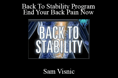 Sam Visnic – Back To Stability Program – End Your Back Pain Now