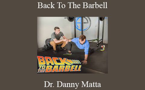 Dr. Danny Matta – Back To The Barbell