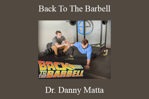 Dr. Danny Matta – Back To The Barbell