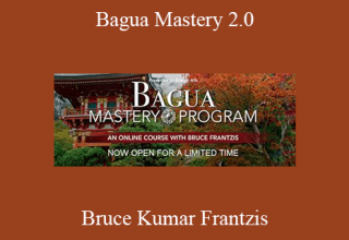 Bruce Kumar Frantzis – Bagua Mastery 2.0