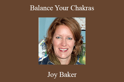 Joy Baker – Balance Your Chakras