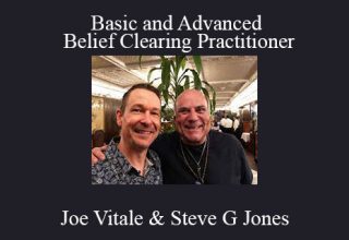 Joe Vitale & Steve G Jones – Basic and Advanced Belief Clearing Practitioner