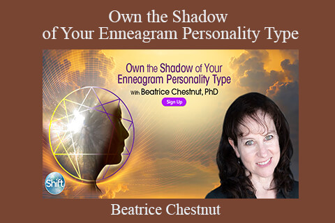 Beatrice Chestnut – Own the Shadow of Your Enneagram Personality Type