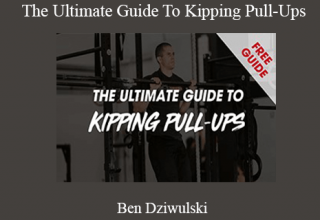 Ben Dziwulski – The Ultimate Guide To Kipping Pull-Ups