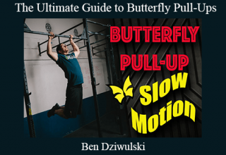 Ben Dziwulski – The Ultimate Guide to Butterfly Pull-Ups