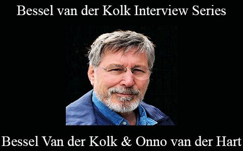 Bessel Van der Kolk & Onno van der Hart – Bessel van der Kolk Interview Series