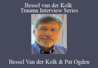 Bessel Van der Kolk & Pat Ogden – Bessel van der Kolk Trauma Interview Series