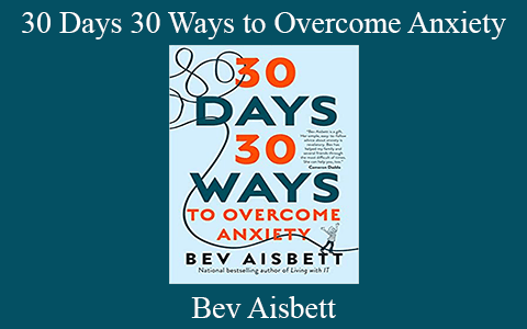 Bev Aisbett – 30 Days 30 Ways to Overcome Anxiety