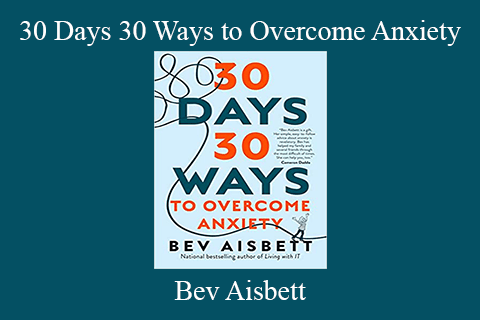 Bev Aisbett – 30 Days 30 Ways to Overcome Anxiety