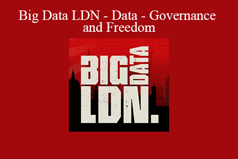 Big Data LDN – Data – Governance and Freedom