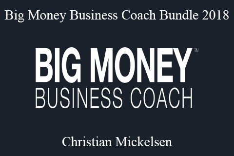 Christian Mickelsen – Big Money Business Coach Bundle 2018