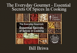 Bill Briwa – The Everyday Gourmet – Essential Secrets Of Spices In Cooking