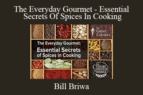 Bill Briwa – The Everyday Gourmet – Essential Secrets Of Spices In Cooking