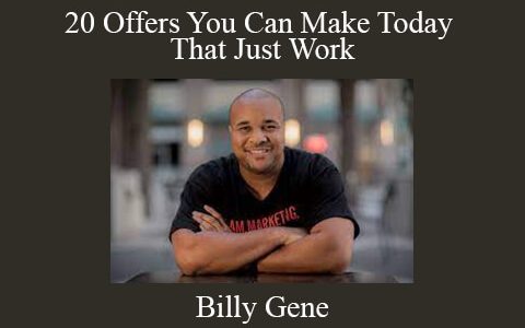 Billy Gene – 20 Offers You Can Make Today That Just Work