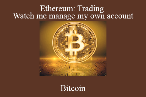 Bitcoin – Ethereum: Trading – Watch me manage my own account