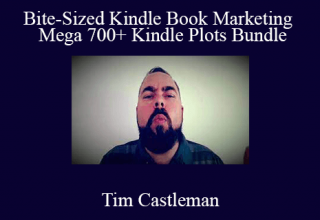 Tim Castleman – Bite-Sized Kindle Book Marketing + Mega 700+ Kindle Plots Bundle