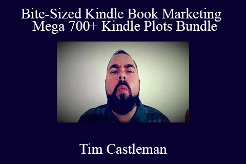 Tim Castleman – Bite-Sized Kindle Book Marketing + Mega 700+ Kindle Plots Bundle