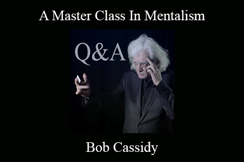 Bob Cassidy – A Master Class In Mentalism